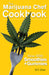 The Marijuana Chef Cookbook Book Green Candy Press